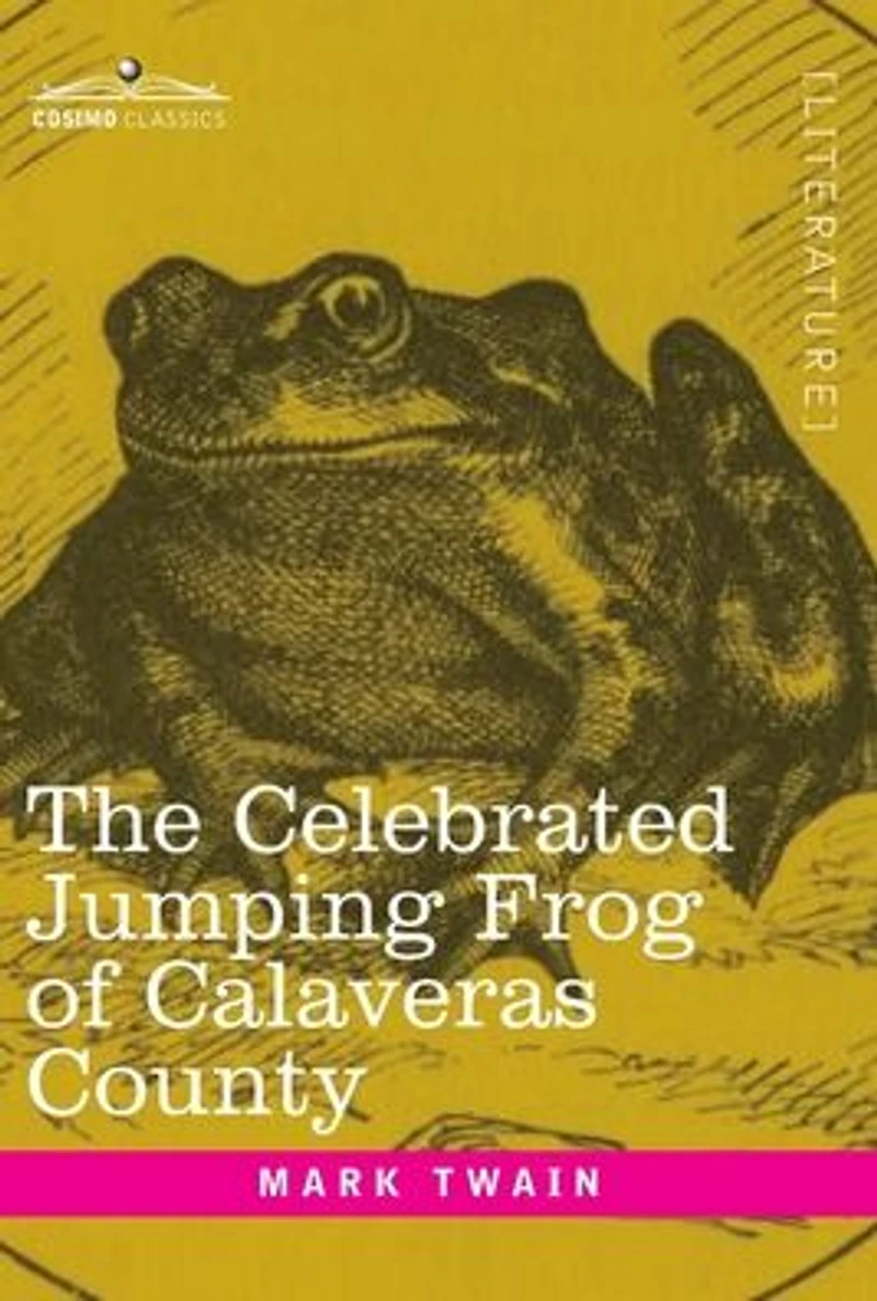 The Celebrated Jumping Frog of Calaveras County: And Other Sketches