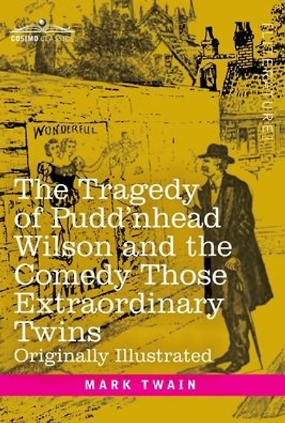 The Tragedy of Pudd'nhead Wilson and the Comedy Those Extraordinary Twins: Originally Illustrated