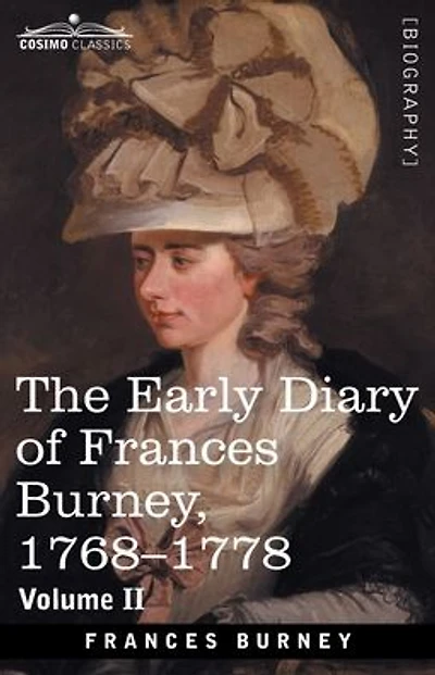 The Early Diary of Frances Burney, 1768-1778, Volume II: With a Selection from Her Correspondence and from the Journals of Her Sisters Susan and Charlotte Burney