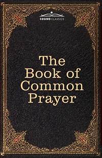 the Book of Common Prayer: and Administration Sacraments other Rites Ceremonies Church, after use Church England
