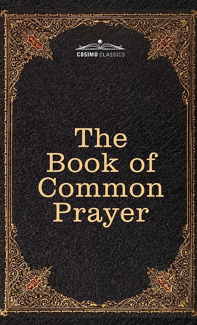 the Book of Common Prayer: and Administration Sacraments other Rites Ceremonies Church, after use Church England