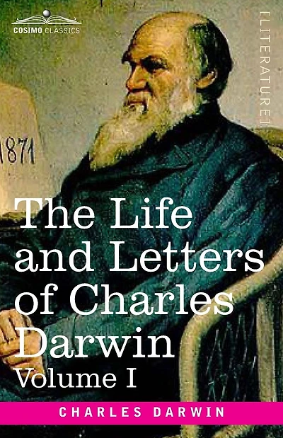 The Life and Letters of Charles Darwin, Volume I: including an Autobiographical Chapter