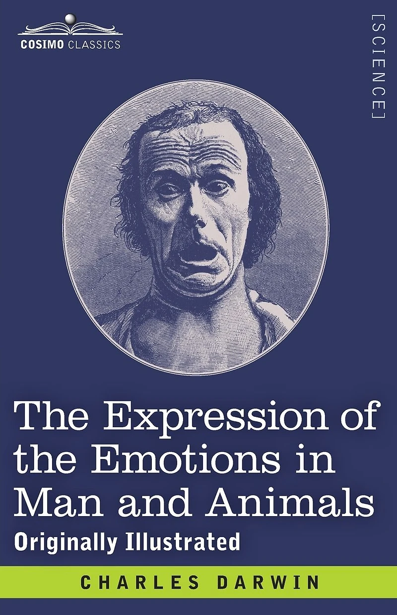the Expression of Emotions Man and Animals: Originally Illustrated