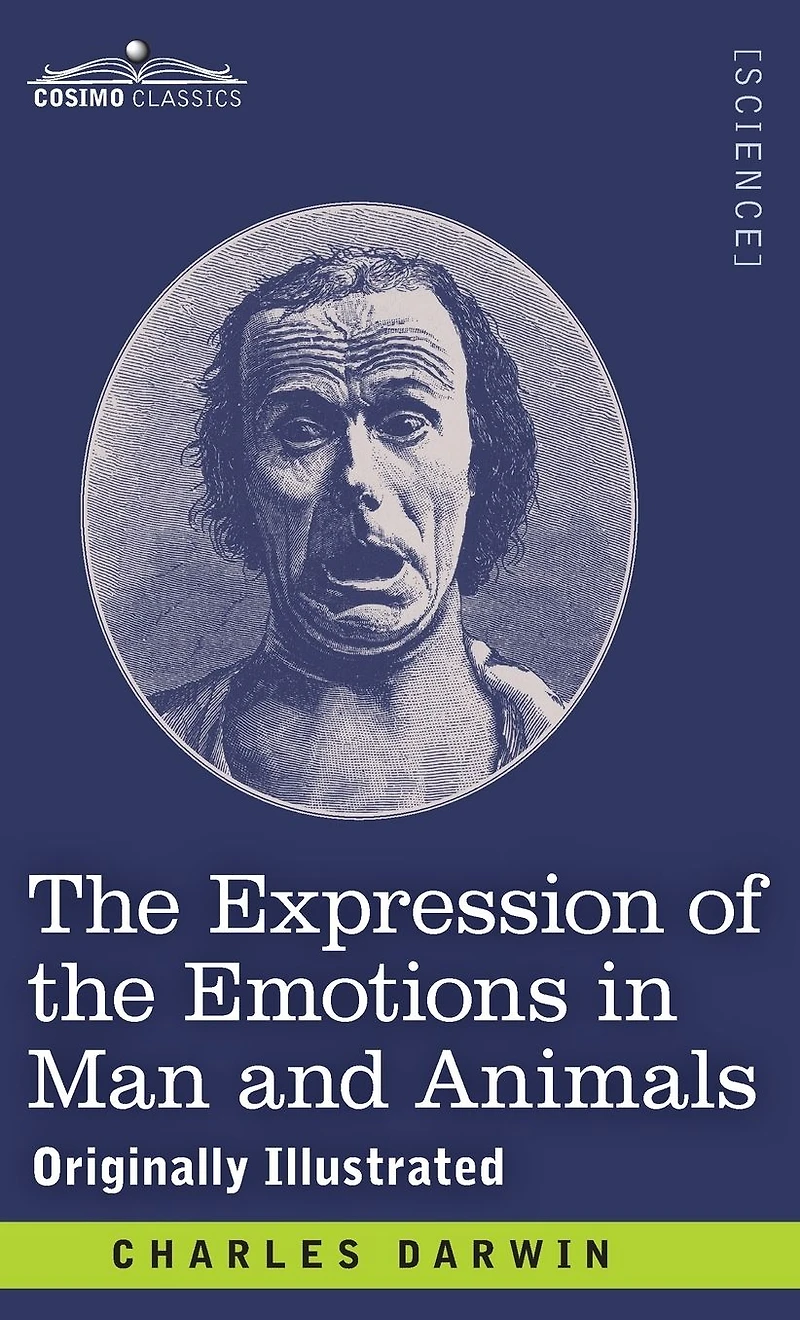 the Expression of Emotions Man and Animals: Originally Illustrated