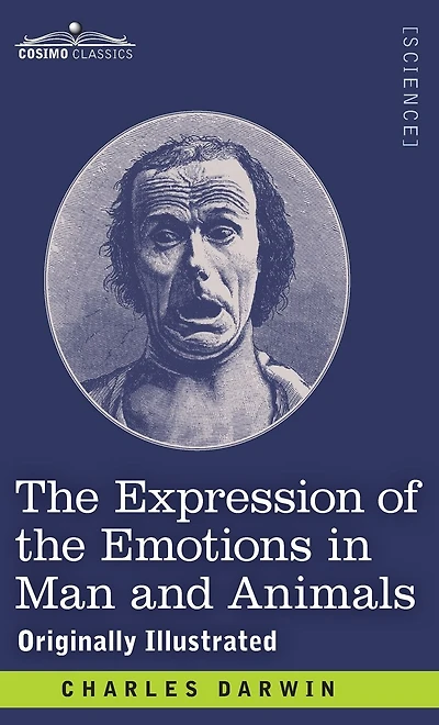 the Expression of Emotions Man and Animals: Originally Illustrated