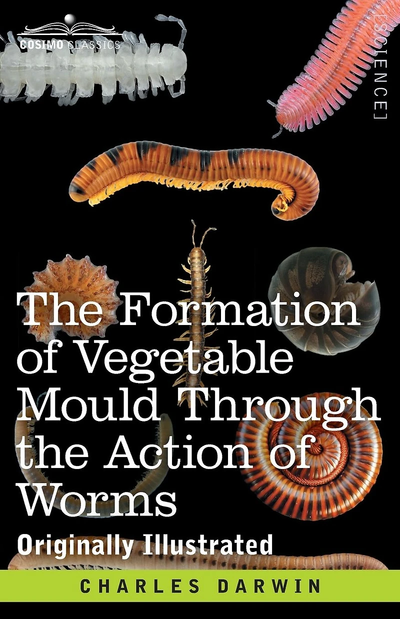 the Formation of Vegetable Mould, Through Action Worms, with Observations on Their Habits