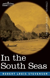 the South Seas: Being an Account of Experiences and Observations Marquesas, Paumotus Gilbert Islands Course Two Cruises on Yacht