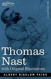 Thomas Nast: His Period and His Pictures