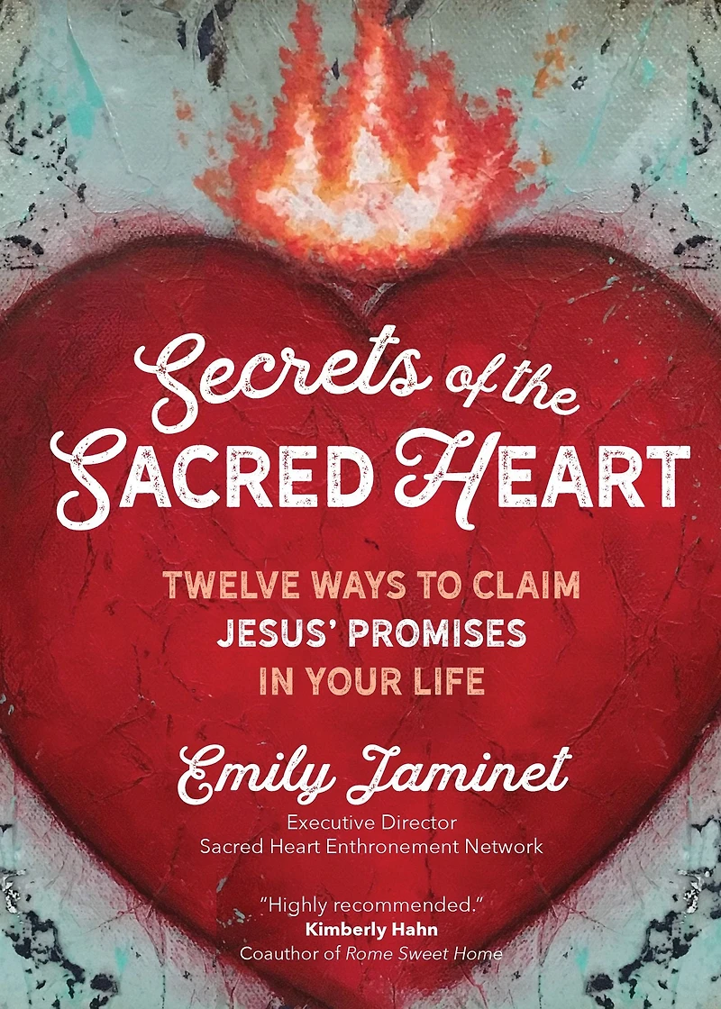 Secrets of the Sacred Heart: Twelve Ways to Claim Jesus' Promises Your Life