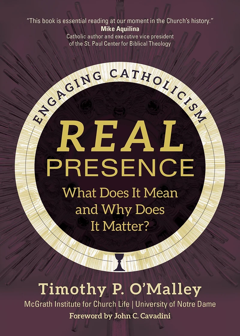 Real Presence: What Does It Mean and Why Matter?