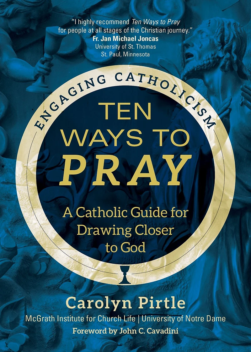 Ten Ways to Pray: A Catholic Guide for Drawing Closer God