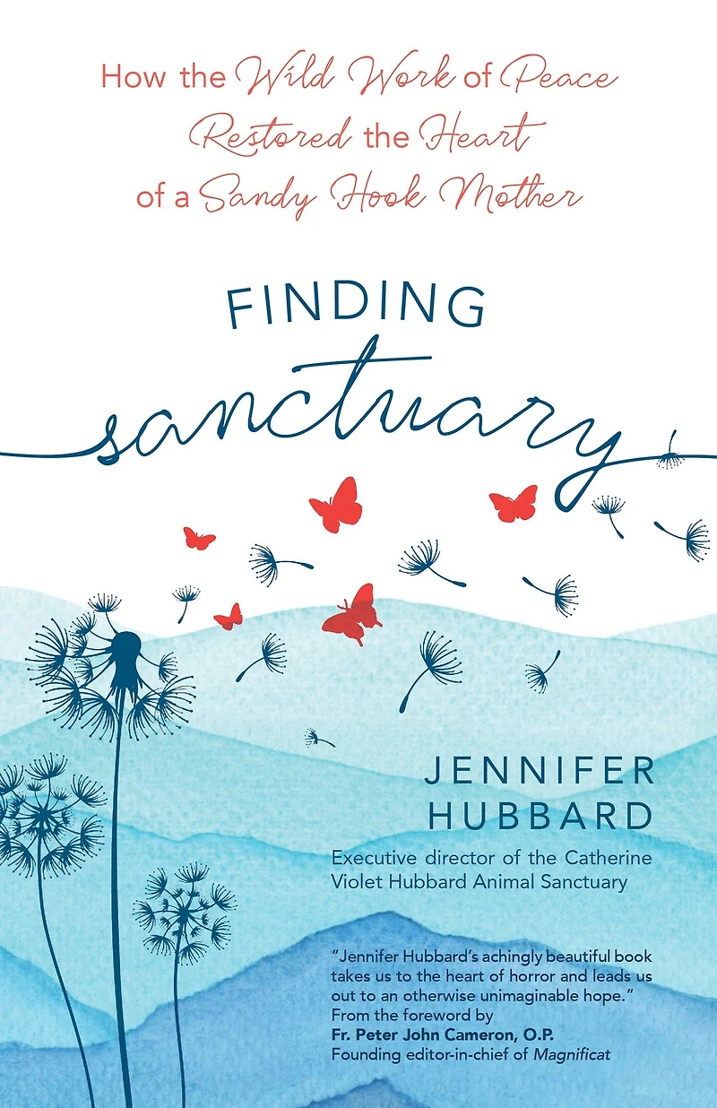 Finding Sanctuary: How the Wild Work of Peace Restored Heart a Sandy Hook Mother