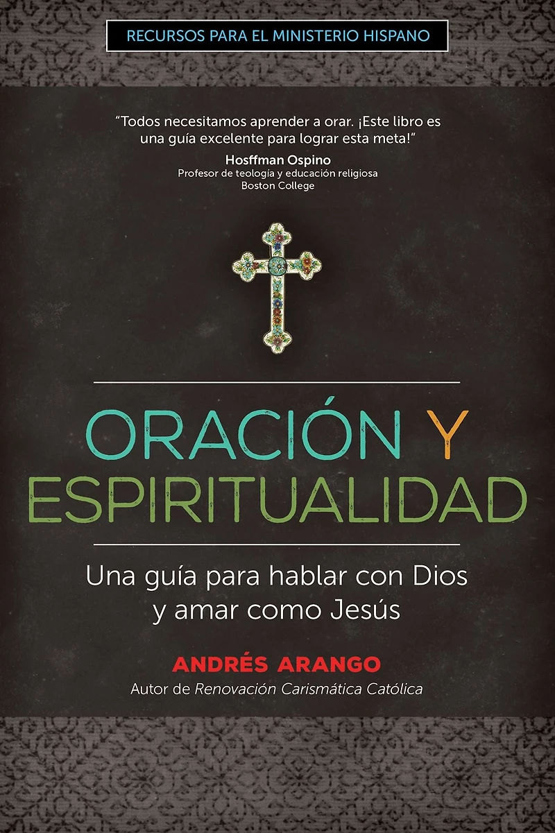 Oración y Espiritualidad: Una guía para hablar con Dios y amar como Jesús