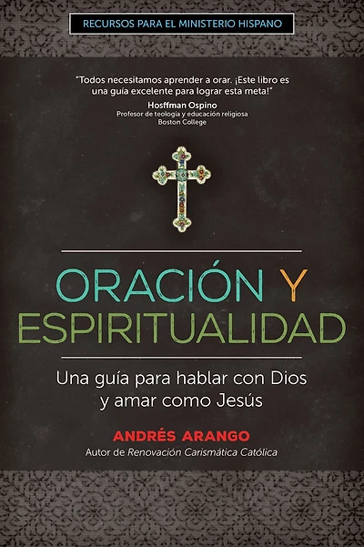 Oración y Espiritualidad: Una guía para hablar con Dios y amar como Jesús