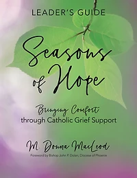 Seasons of Hope Leader's Guide: Bringing Comfort through Catholic Grief Support