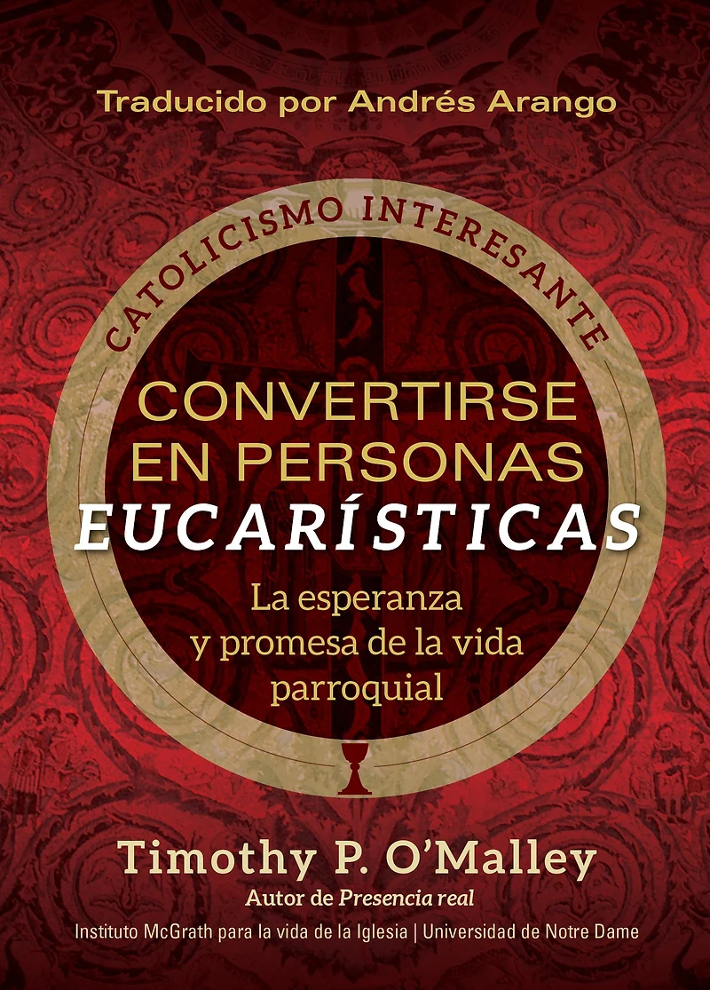 Convertirse en personas eucarísticas: La esperanza y promesa de la vida parroquial