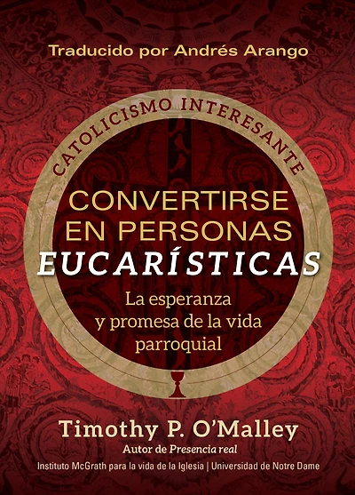 Convertirse en personas eucarísticas: La esperanza y promesa de la vida parroquial