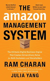 The Amazon Management System: Ultimate Digital Business Engine That Creates Extraordinary Value for Both Customers and Shareholders