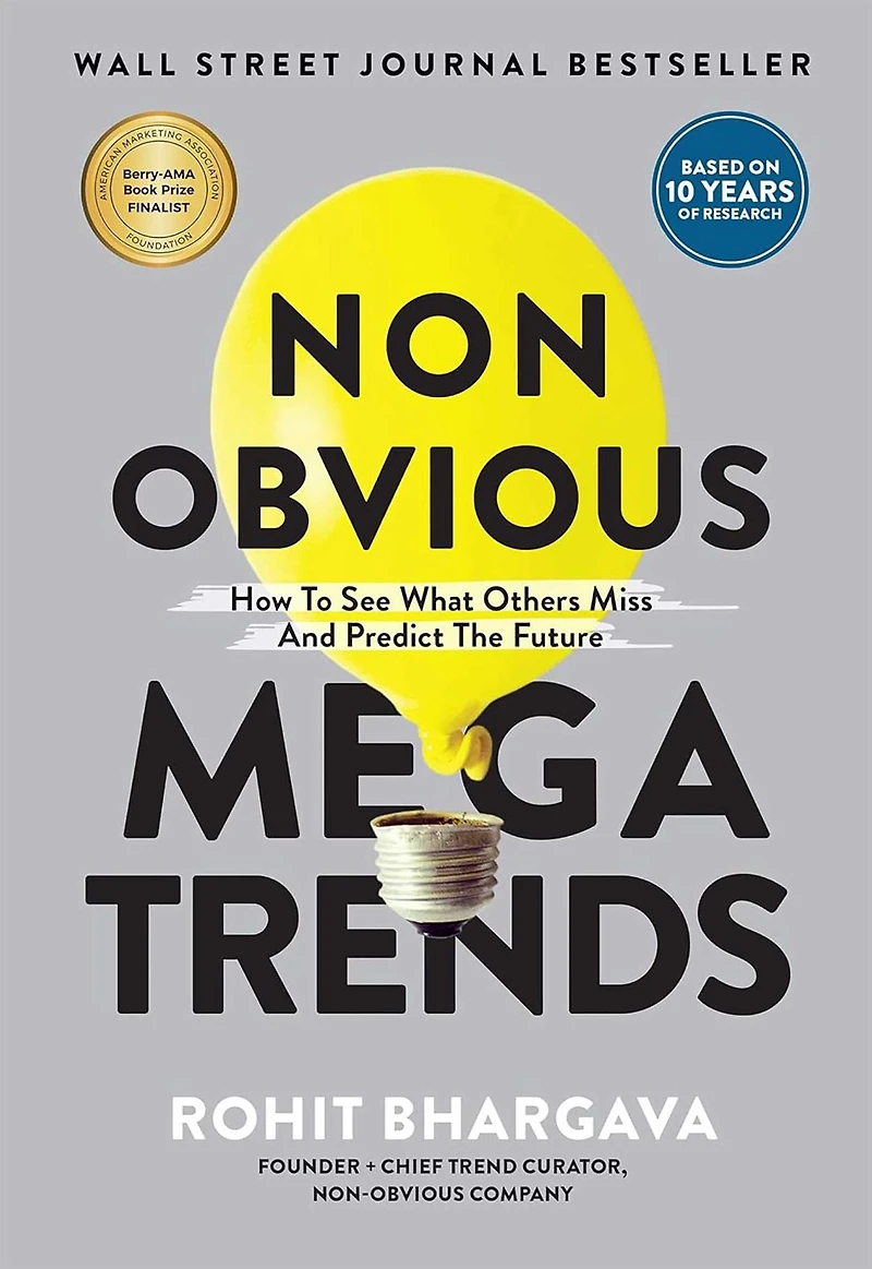 Non Obvious Megatrends: How to See What Others Miss and Predict the Future