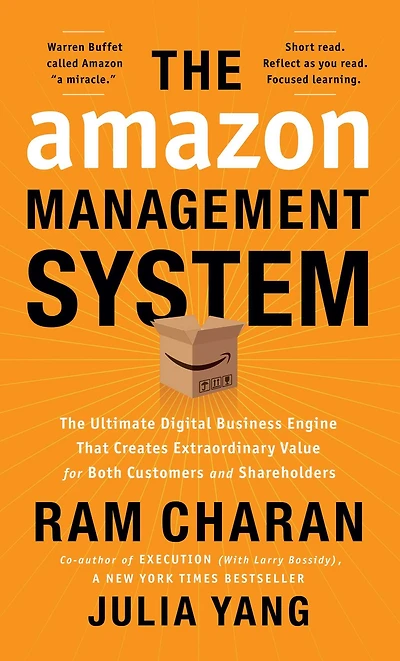 The Amazon Management System: Ultimate Digital Business Engine That Creates Extraordinary Value for Both Customers and Shareholders