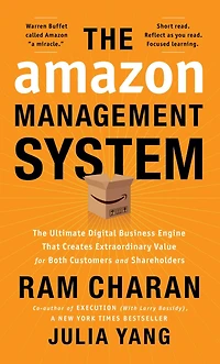 The Amazon Management System: Ultimate Digital Business Engine That Creates Extraordinary Value for Both Customers and Shareholders