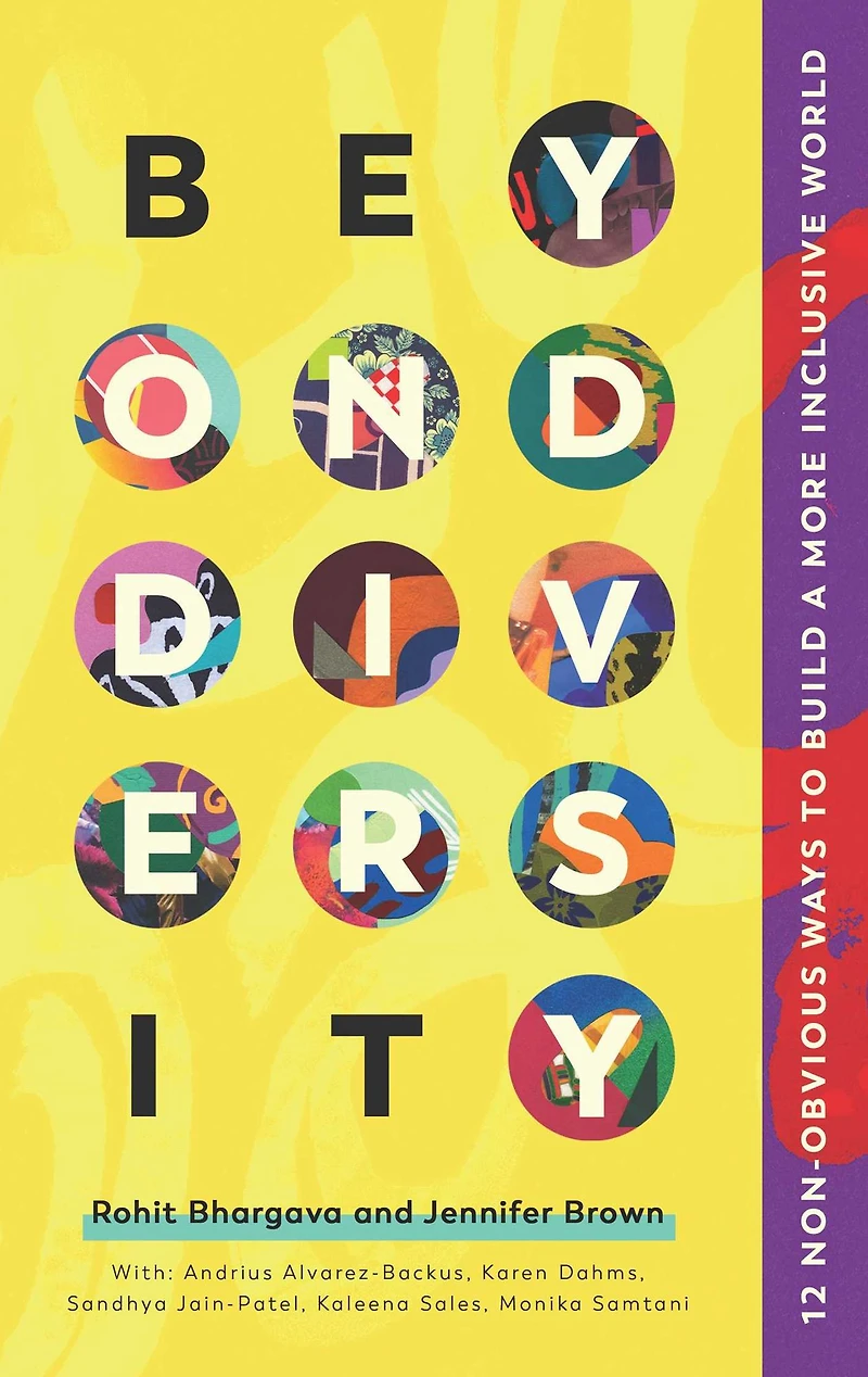Beyond Diversity: 12 Non-Obvious Ways To Build A More Inclusive World