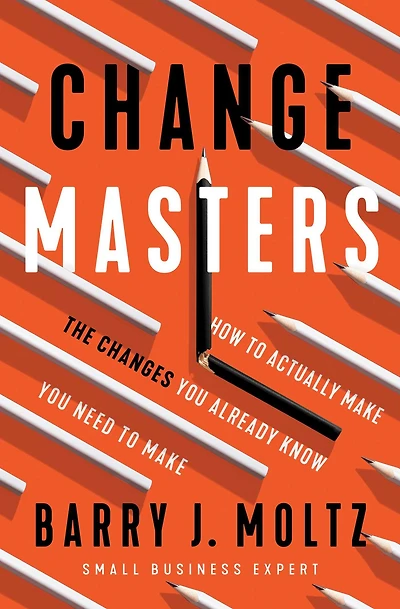 ChangeMasters: How To Actually Make the Changes You Already Know Need