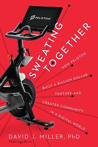 Sweating Together: How Peloton Built a Billion Dollar Venture and Created Community Digital World