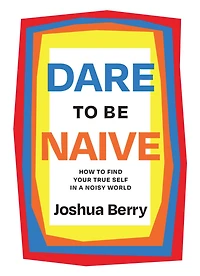 Dare to Be Naive: How Find Your True Self a Noisy World