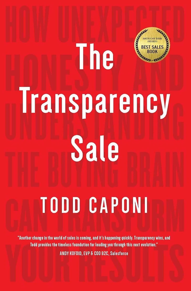 the Transparency Sale: How Unexpected Honesty and Understanding Buying Brain Can Transform Your Results