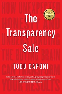 the Transparency Sale: How Unexpected Honesty and Understanding Buying Brain Can Transform Your Results