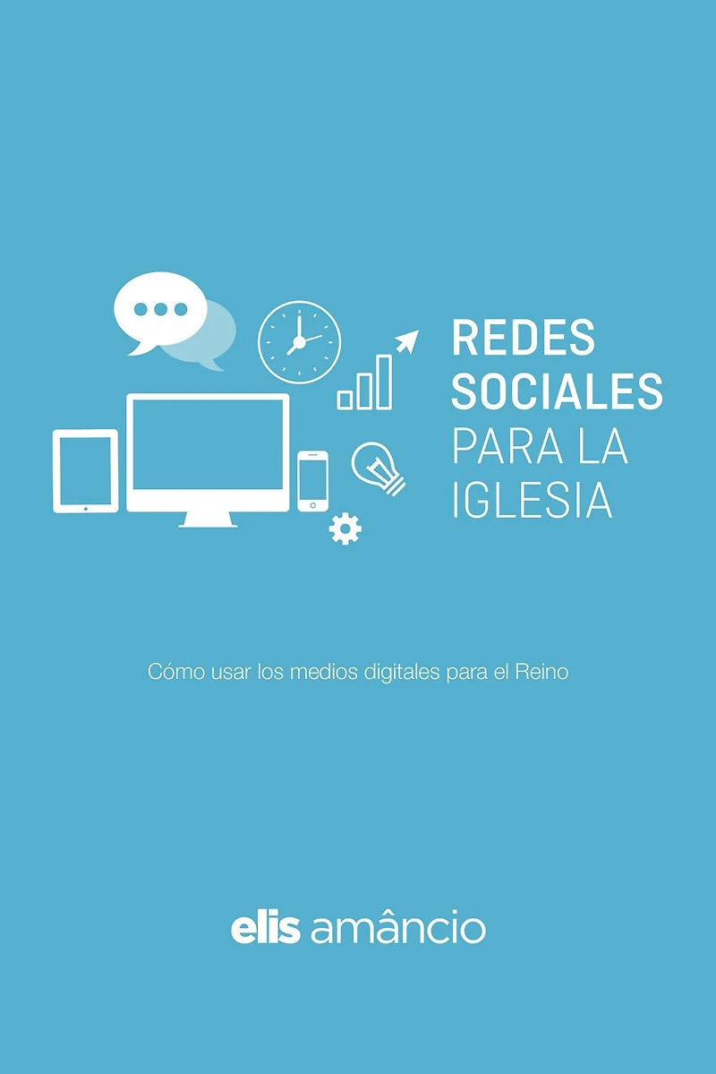 Redes Sociales para la Iglesia: Cómo usar los medios digitales para el Reino