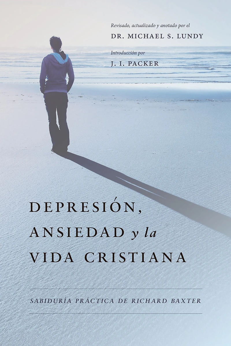 Depresión, Ansiedad y la Vida Cristiana: Sabiduría práctica de Richard Baxter