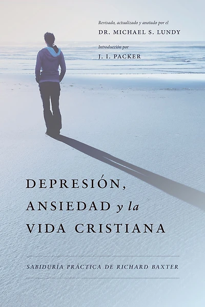 Depresión, Ansiedad y la Vida Cristiana: Sabiduría práctica de Richard Baxter