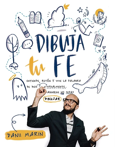 Dibuja tu Fe: Entiende, retén y vive la palabra de Dios visualmente aunque no sepas dibujar