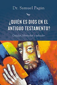 ¿Quién es Dios en el Antiguo Testamento?: Creador, libertador y salvador