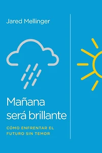 Mañana será brillante: Como enfrentar el futuro sin temor