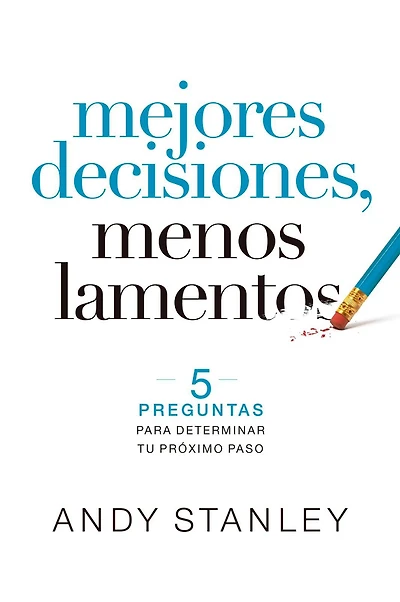 Mejores decisiones, menos lamentos: 5 perguntas para determinar tu próximo paso