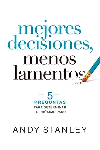 Mejores decisiones, menos lamentos: 5 perguntas para determinar tu próximo paso