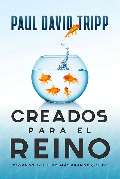 Creados para el reino: Viviendo por algo más grande que tú