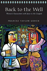 Back to the Well: Women's Encounters with Jesus Gospels