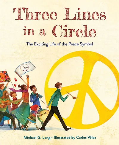 Three Lines a Circle: the Exciting Life of Peace Symbol