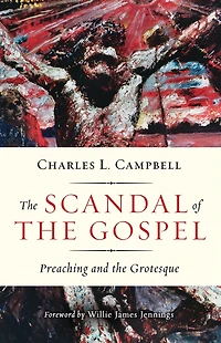 the Scandal of Gospel: Preaching and Grotesque