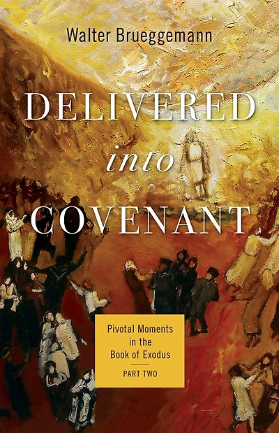 Delivered into Covenant: Pivotal Moments the Book of Exodus, Part Two