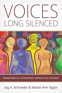 Voices Long Silenced: Women Biblical Interpreters through the Centuries