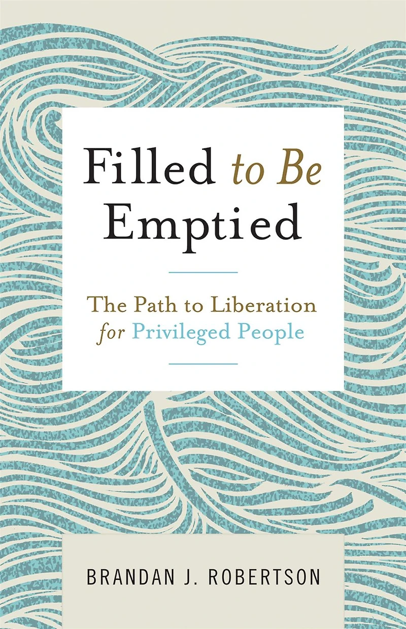 Filled to Be Emptied: The Path Liberation for Privileged People