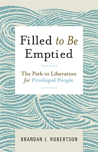 Filled to Be Emptied: The Path Liberation for Privileged People