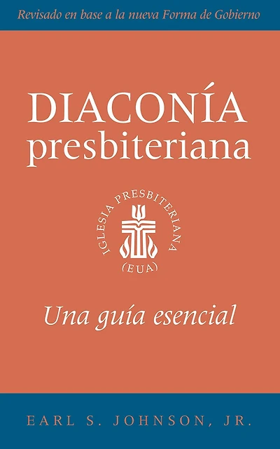 the Presbyterian Deacon, Spanish Edition: An Essential Guide, Revised for New Form of Government