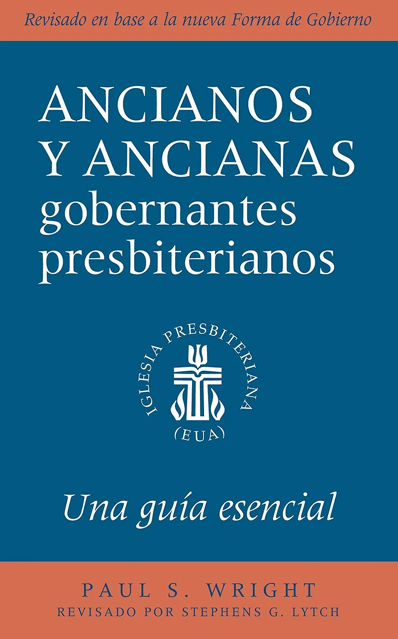 the Presbyterian Ruling Elder, Spanish Edition: An Essential Guide, Revised for New Form of Government