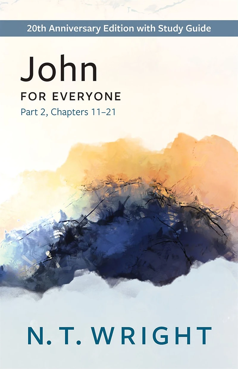 John for Everyone, Part 2: 20th Anniversary Edition with Study Guide, Chapters 11-21